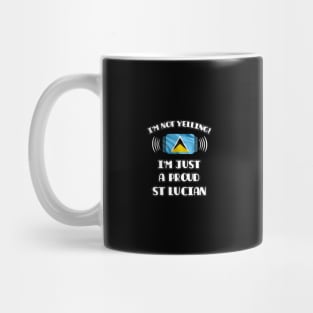 I'm Not Yelling I'm A Proud St Lucian - Gift for St Lucian With Roots From St Lucia Mug